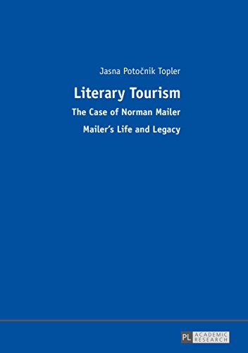 Literary Tourism: The Case of Norman Mailer Mailers Life and Legacy