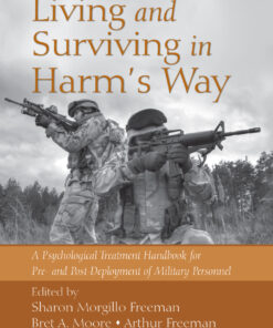 Living and Surviving in Harm's Way: A Psychological Treatment Handbook for Pre- and Post-Deployment of Military Personnel