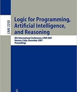Logic for Programming Artificial Intelligence and Reasoning: 8th International Conference LPAR 2001 Havana Cuba December 3-7 2001 Proceedings