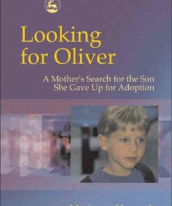Looking for Oliver: A Mother's Search for the Son She Gave Up for Adoption