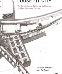 Loose Fit City: The Contribution of Bottom-Up Architecture to Urban Design and Planning