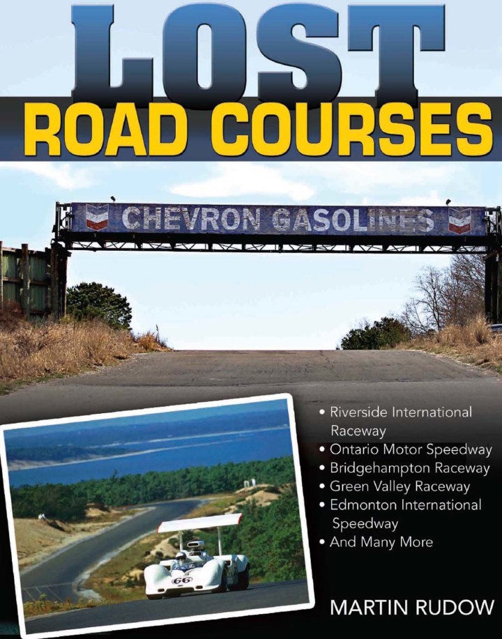 Lost Road Courses: Riverside Ontario Bridgehampton & More