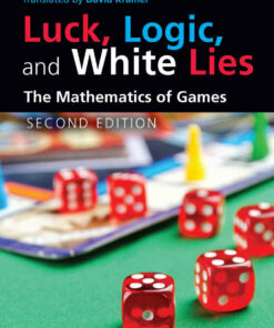 Luck Logic and White Lies: The Mathematics of Games