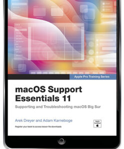 macOS Support Essentials 11 - Apple Pro Training Series: Supporting and Troubleshooting macOS Big Sur