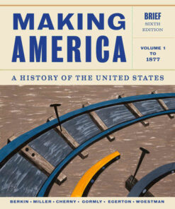 Making America: A History of the United States Volume 1: To 1877 Brief 6th Edition