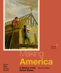 Making America: A History of the United States Volume I: To 1877 7th Edition