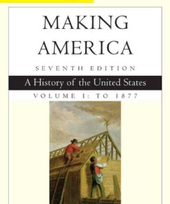 Making America Volume 1 To 1877: A History of the United States 7th Edition