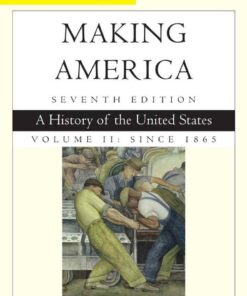 Making America Volume 2 Since 1865: A History of the United States 7th Edition
