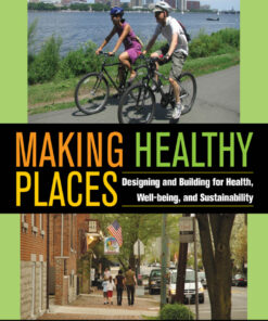 Making Healthy Places: Designing and Building for Health Well-being and Sustainability