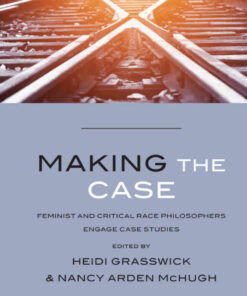 Making the Case: Feminist and Critical Race Philosophers Engage Case Studies