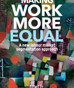 Making work more equal: A new labour market segmentation approach