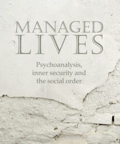 Managed Lives: Psychoanalysis inner security and the social order: Psychoanalysis and the Administrative Task