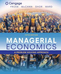 Managerial Economics: A Problem Solving Approach 5th Edition