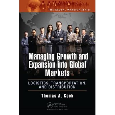Managing Growth and Expansion into Global Markets: Logistics Transportation and Distribution