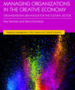 Managing Organizations in the Creative Economy: Organizational Behaviour for the Cultural Sector