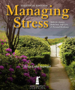 Managing Stress: Skills for Anxiety Reduction Self-Care and Personal Resiliency 11th Edition