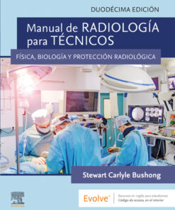 Manual de radiolog�a para t�cnicos : F�sica biolog�a y protecci�n radiol�gica