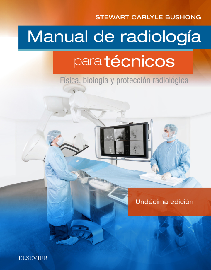 Manual de radiolog�a para t�cnicos F�sica biolog�a y protecci�n radiol�gica