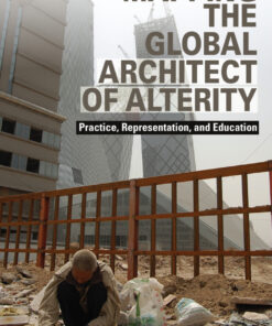 Mapping the Global Architect of Alterity: Practice Representation and Education