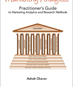 Marketing Analytics: A Practitioner's Guide To Marketing Analytics And Research Methods: A Practitioner's Guide to Marketing Analytics and Research Methods
