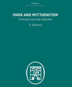 Marx and Wittgenstein: Social Praxis and Social Explanation