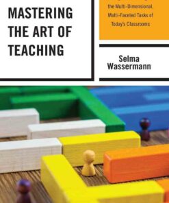 Mastering the Art of Teaching: Meeting the Challenges of the Multi-Dimensional Multi-Faceted Tasks of Today?s Classrooms