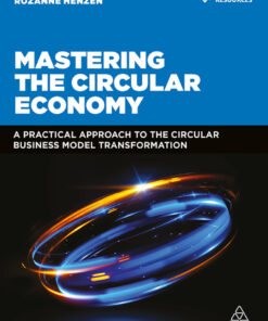 Mastering the Circular Economy: A Practical Approach to the Circular Business Model Transformation
