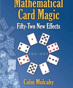 Mathematical Card Magic: Fifty-Two New Effects