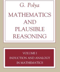 Mathematics and Plausible Reasoning Volume 1: Induction and Analogy in Mathematics