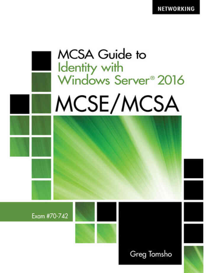 MCSA Guide to Identity with Windows Server? 2016 Exam 70-742 1st Edition