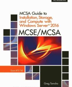 MCSA Guide to Installation Storage and Compute with Microsoft? Windows Server?2016 Exam 70-740