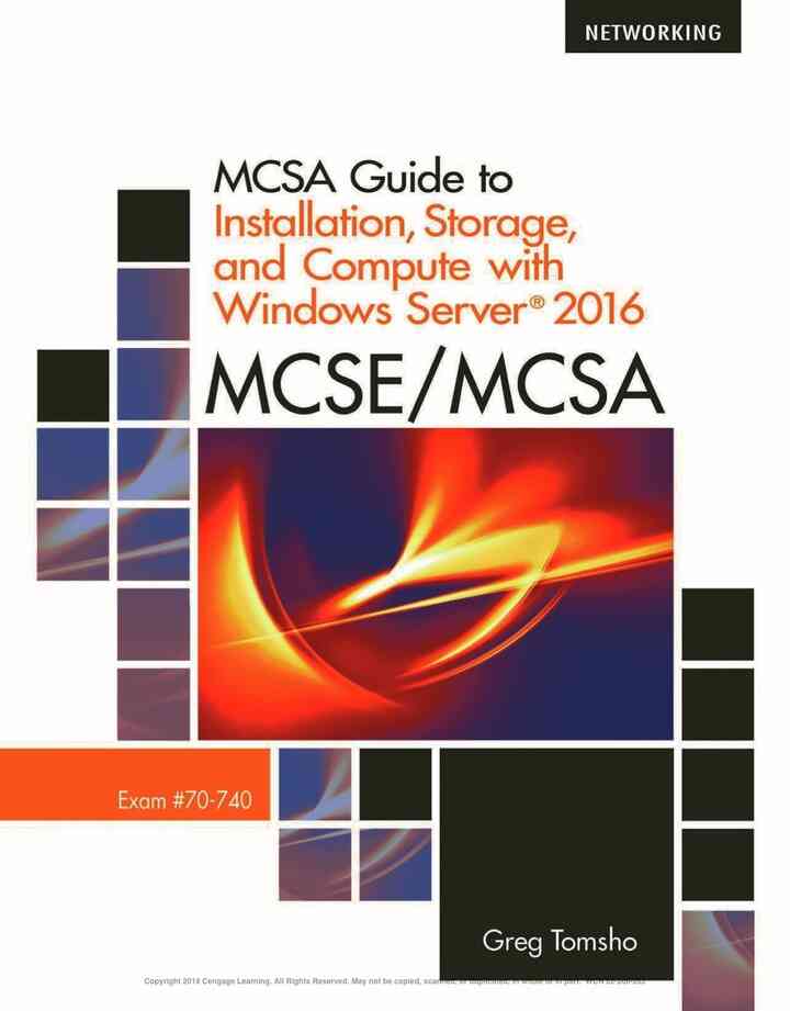 MCSA Guide to Installation Storage and Compute with Microsoft? Windows Server?2016 Exam 70-740