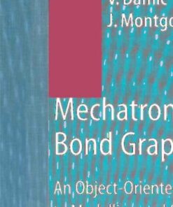 Mechatronics by Bond Graphs: An Object-Oriented Approach to Modelling and Simulation