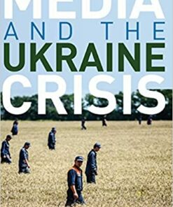 Media and the Ukraine Crisis: Hybrid Media Practices and Narratives of Conflict