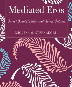 Mediated Eros: Sexual Scripts Within and Across Cultures