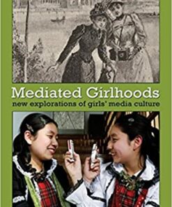 Mediated Girlhoods: New Explorations of Girls Media Culture