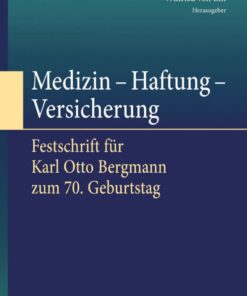 Medizin - Haftung - Versicherung: Festschrift f�r Karl Otto Bergmann zum 70. Geburtstag