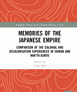 Memories of the Japanese Empire: Comparison of the Colonial and Decolonisation Experiences in Taiwan and Nan�yo-gunto