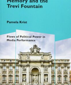 Memory and the Trevi Fountain: Flows of Political Power in Media Performance