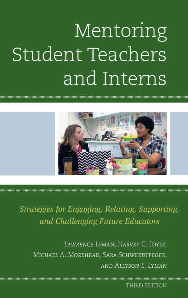Mentoring Student Teachers and Interns: Strategies for Engaging Relating Supporting and Challenging Future Educators