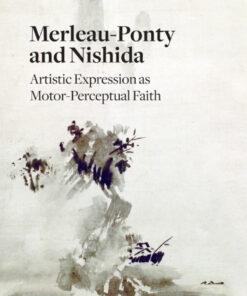 Merleau-Ponty and Nishida: Artistic Expression as Motor-Perceptual Faith