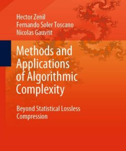Methods and Applications of Algorithmic Complexity: Beyond Statistical Lossless Compression