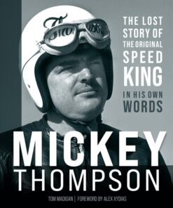 Mickey Thompson: The Lost Story of the Original Speed King in His Own Words