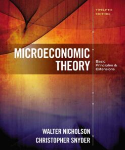 Microeconomic Theory: Basic Principles and Extensions 12th Edition