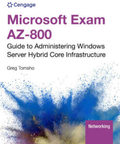 Microsoft Exam AZ-800: Guide to Administering Windows Server Hybrid Core Infrastructure 1st Edition