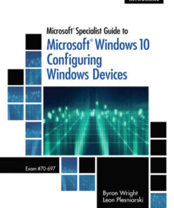 Microsoft Specialist Guide to Microsoft Windows 10 (Exam 70-697 Configuring Windows Devices) 1st Edition