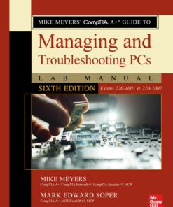 Mike Meyers' CompTIA A Guide to Managing and Troubleshooting PCs Lab Manual 6th Edition (Exams 220-1001 & 220-1002)