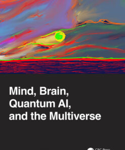 Mind Brain Quantum AI and the Multiverse