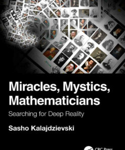 Miracles Mystics Mathematicians: Searching for Deep Reality