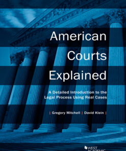 Mitchell and Klein's American Courts Explained: A Detailed Introduction to the Legal Process Using Real Cases